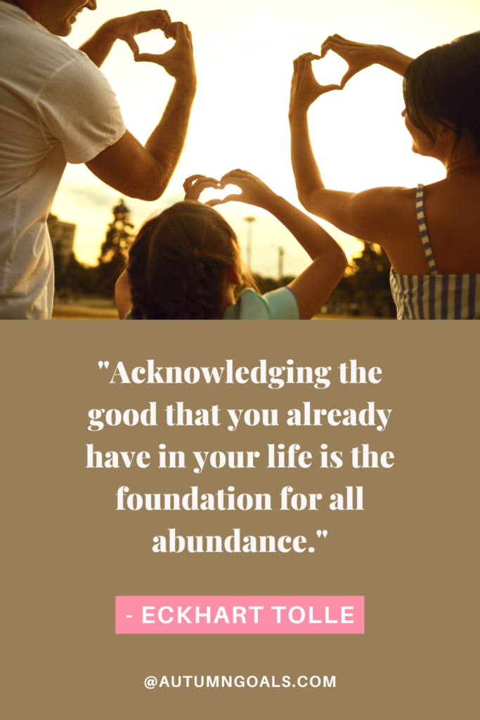 "Acknowledging the good that you already have in your life is the foundation for all abundance." - Eckhart Tolle