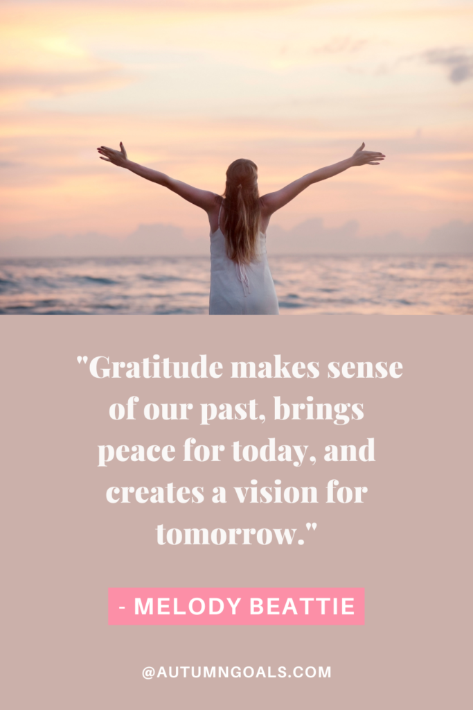 "Gratitude makes sense of our past, brings peace for today, and creates a vision for tomorrow." - Melody Beattie