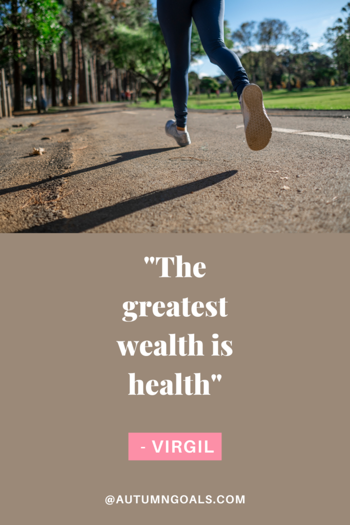 "The greatest wealth is health" - Virgil