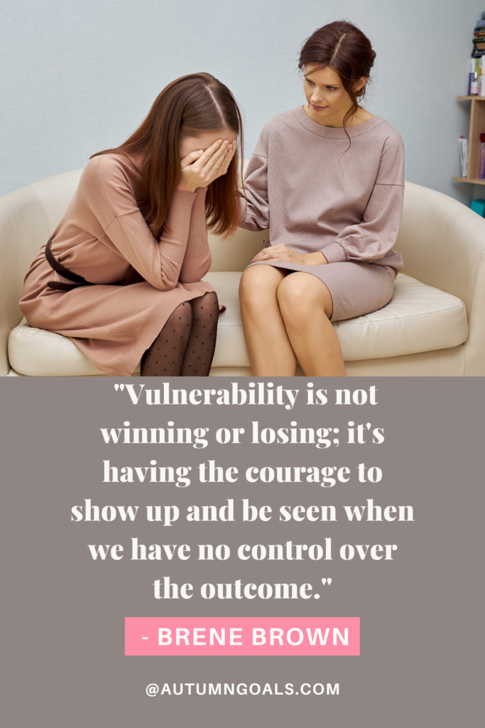 "Vulnerability is not winning or losing; it's having the courage to show up and be seen when we have no control over the outcome." - Brene Brown