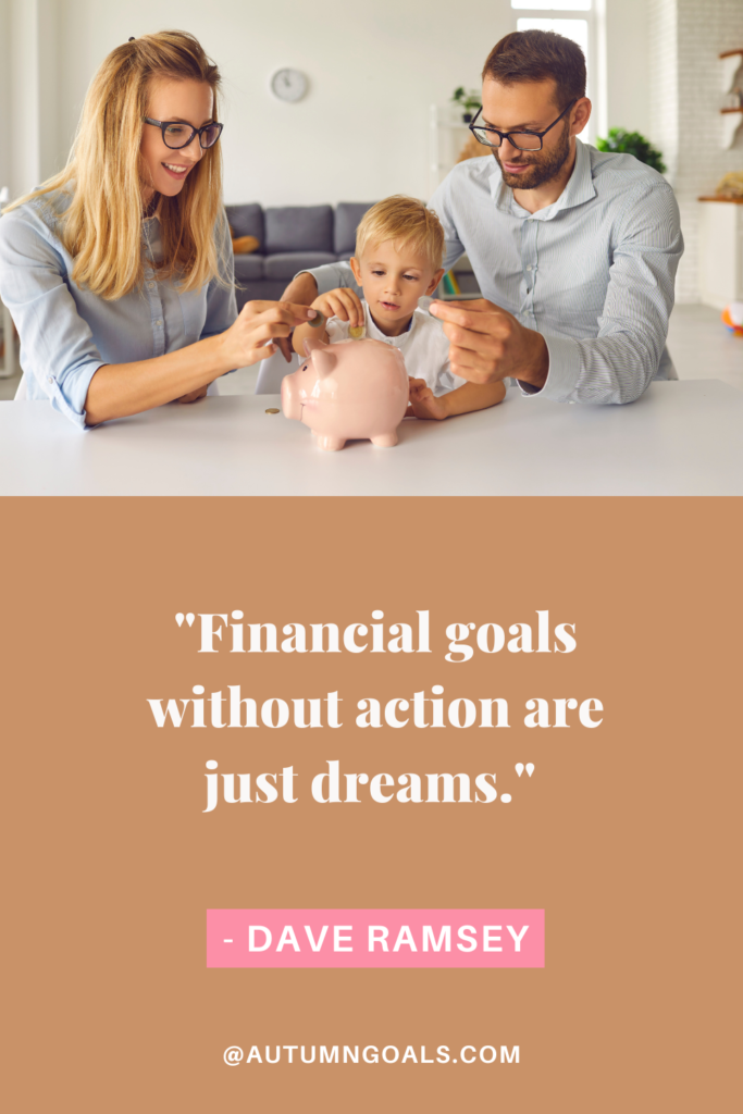 "Financial goals without action are just dreams." - Dave Ramsey