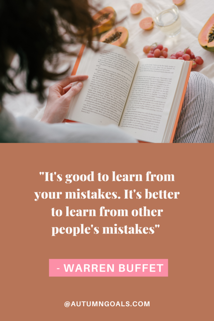 "It's good to learn from your mistakes. It's better to learn from other people's mistakes" - Warren Buffet