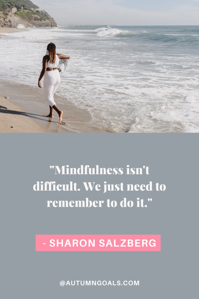 "Mindfulness isn't difficult. We just need to remember to do it." - Sharon Salzberg