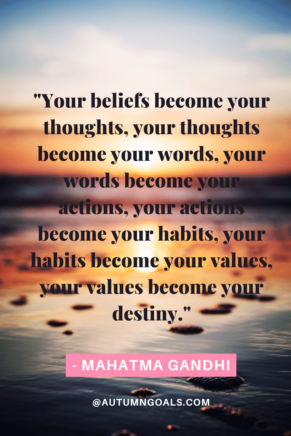 Your beliefs become your thoughts