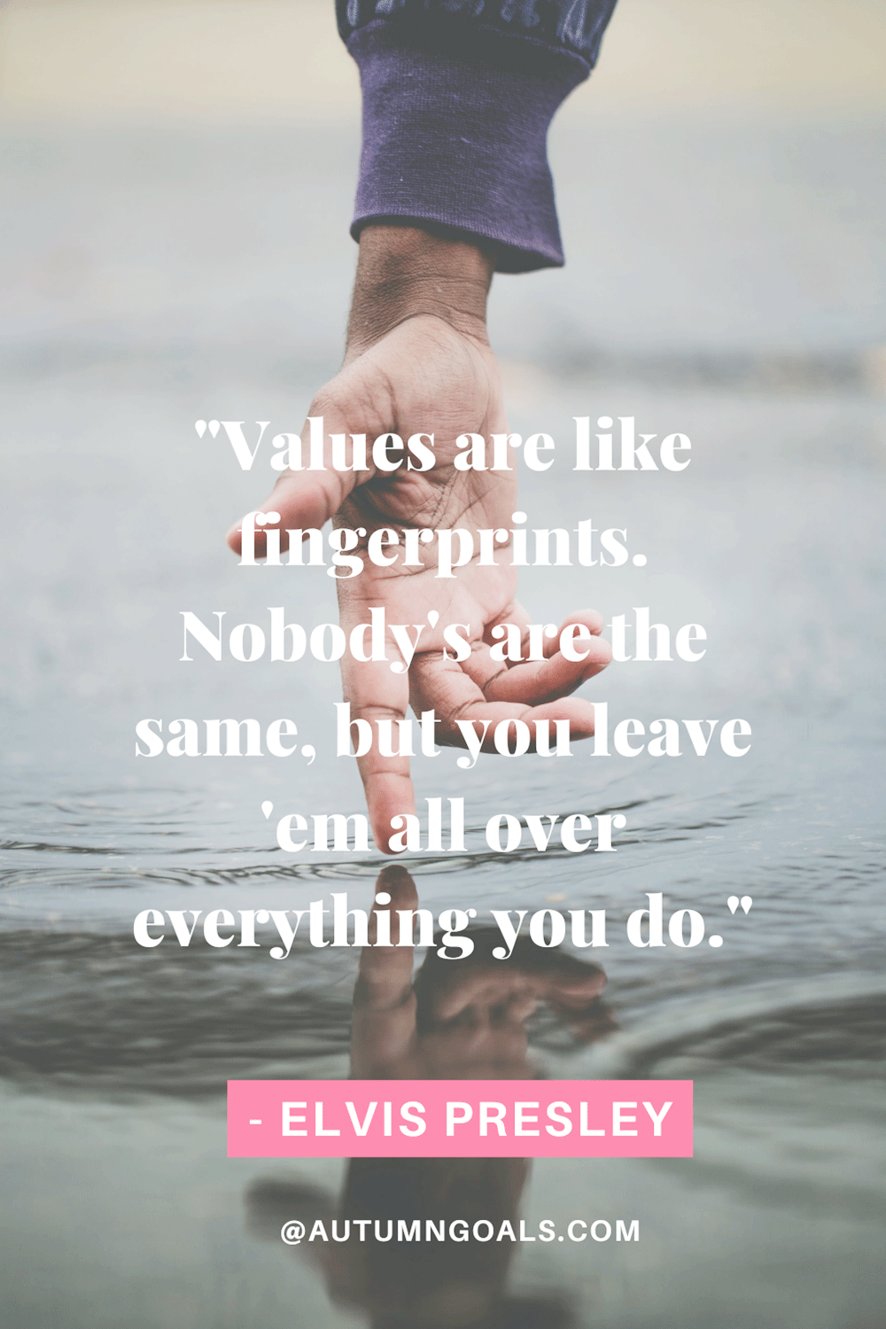 Values are like fingerprints