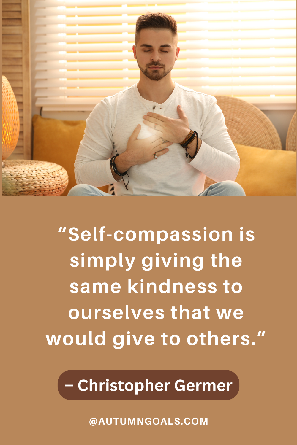 “Self-compassion is simply giving the same kindness to ourselves that we would give to others.” – Christopher Germer