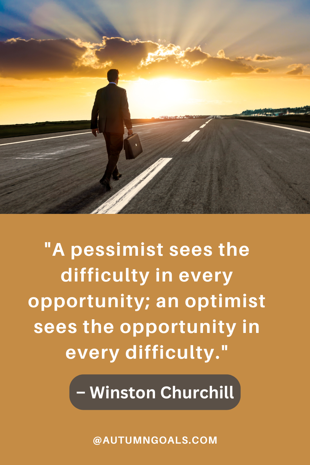 A pessimist sees the difficulty in every opportunity; an optimist sees the opportunity in every difficulty