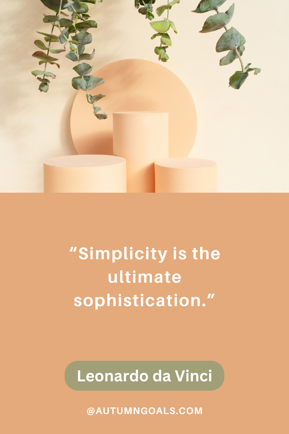 “Simplicity is the ultimate sophistication.” – Leonardo da Vinci