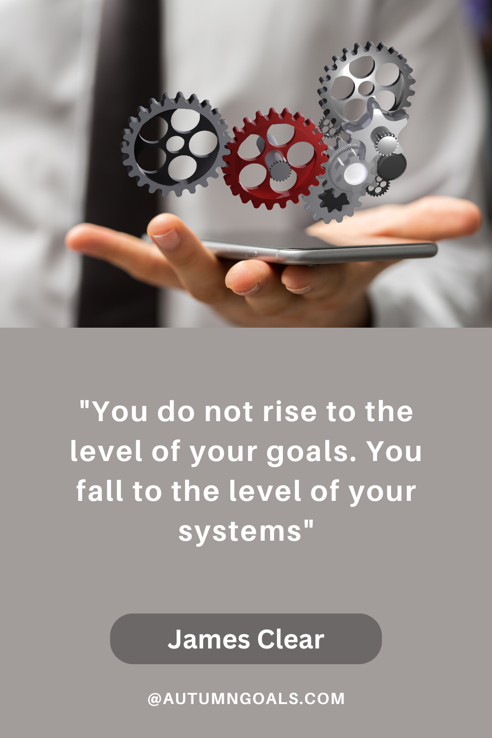 "You do not rise to the level of your goals. You fall to the level of your systems." - James Clear, author of "Atomic Habits"