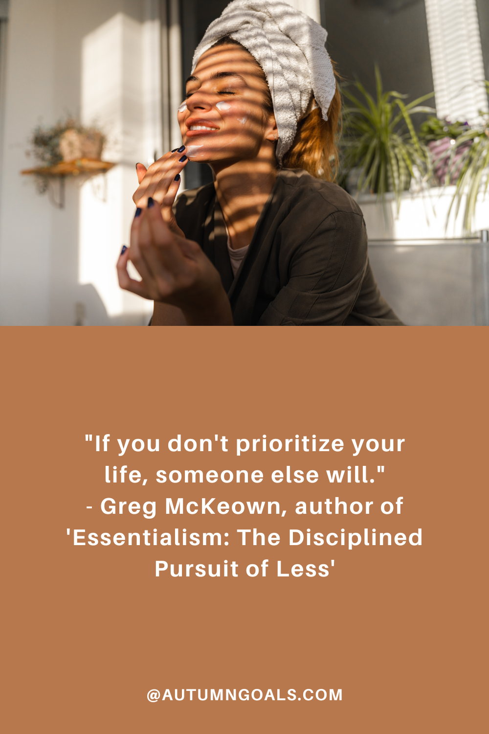 "If you don't prioritize your life, someone else will." - Greg McKeown, author of 'Essentialism: The Disciplined Pursuit of Less'