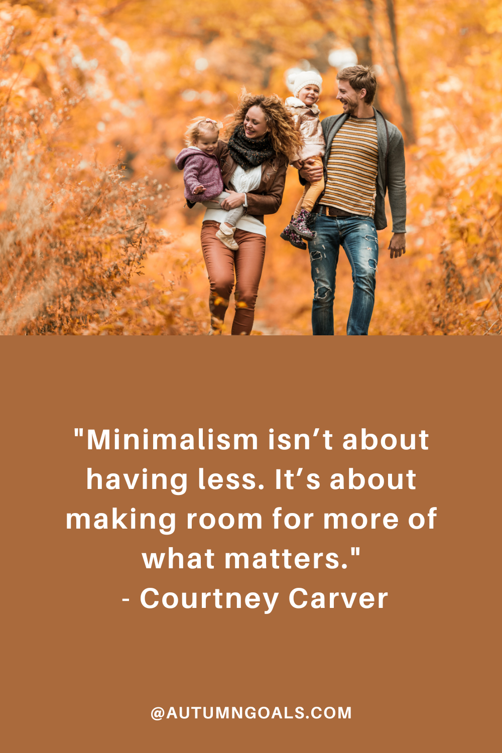 "Minimalism isn’t about having less. It’s about making room for more of what matters." - Courtney Carver